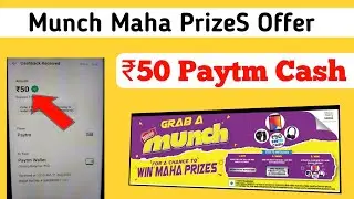 Paytm ₹50 Cash back Offer | Munch Maha Prize Offer 2022