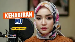 Kehadiran Mu - Hana Nafisah