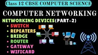 Computer Networking Devices |Computer Networks | CBSE Class 12 | Computer Science with Python| Part2