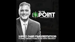 Supply Chain Fragmentation: Fusing Finance Functions With Strategy