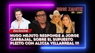 HUGO MEJUTO RESPONDE A JORGE CARBAJAL SOBRE DISTANCIAMIENTO CON ALICIA VILLARREAL #aliciavillarreal