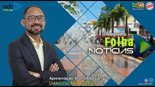 Folha Noticias com Bruno Albuquerque