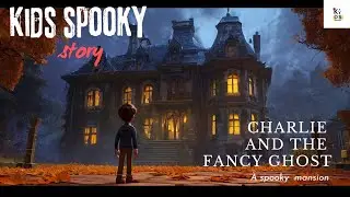 Charlie and the fancy Ghost | a spooky kids story @kidskokomo