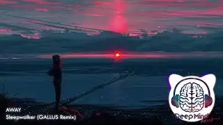 AWAY - Sleepwalker (GALLUS Remix)