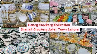 Fancy Crockery Collection | Sharjah Crockery Johar Town Lahore | Crockery Market Latest Video