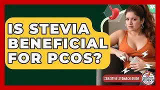 Is Stevia Beneficial For PCOS? - Sensitive Stomach Guide