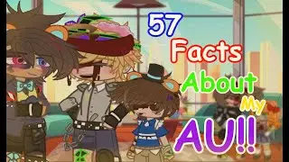 57 Facts about my AU!! || FNaF x Gacha || Enjoy!!