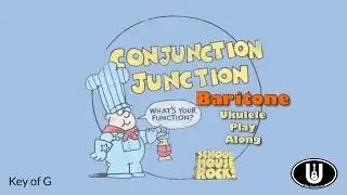 Conjunction Junction Baritone Ukulele Play Along