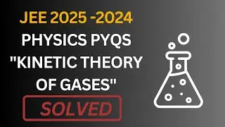 Kinetic Theory of Gases PYQs | Jee Main 2024-2025 | Full Solutions