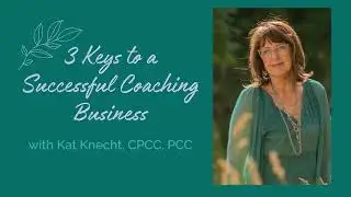 3 Keys to a Successful Coaching Business | Kat Knecht