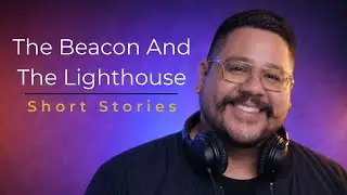The Beacon and the Lighthouse | A Short Story Voiceover