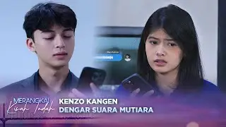 Suara Mutiara Sampai Bikin Kenzo Kangen? | Merangkai Kisah Indah - Episode 99