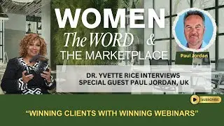 &ldquo;Winning Clients with Winning Webinars&rdquo;- Dr. Yvette Interviews Webinar Expert, Paul Jordan