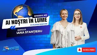 Iana Stanțieru  la Ai NOȘTRI &icirc;n LUME  cu Elena Răzvan Ep.#53