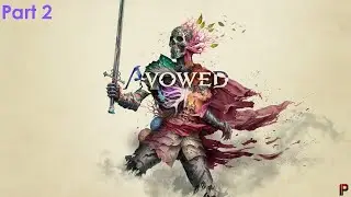 Let&rsquo;s Play the Microsoft Obsidian RPG! | Avowed | Gameplay Walkthrough &ndash; Part 2