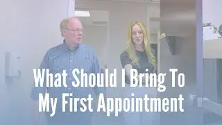 What Should I Bring To My First Appointment?