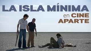 Cine aparte: La isla m&iacute;nima