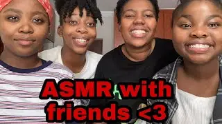 ASMR WITH FRIENDS PT1 ✨