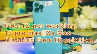 How to fix Face ID not working on13 pro max || Xs Max, || Disabled Face ID solution,