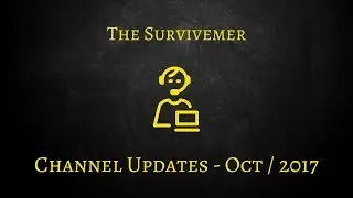 Update - Oct, 2017  - The Survivemer Gaming Channel