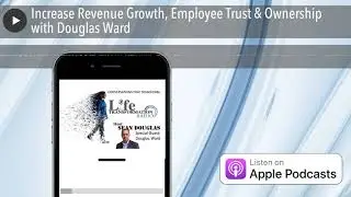 Increase Revenue Growth, Employee Trust & Ownership with Douglas Ward
