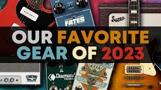 Gear We Couldn't Put Down in 2023 | Favorite Guitars, Amps & Pedals