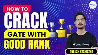 How to Crack Gate with Good Rank | Preparation Strategy | Ankush Vashistha