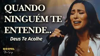 Quando ninguém te entendeu, Deus te abraçou | Louvor gospel de cura Inspirado em Aline Barros