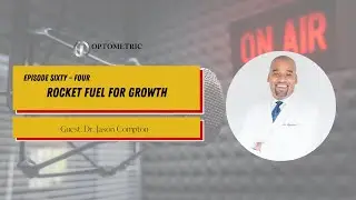 #64 The OI Show: Rocket Fuel for Growth with Dr. Jason Compton | Optometric Insights