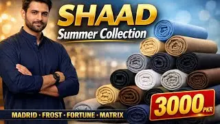 SHAAD Summer Wash & Wear Collection | Madrid, Frost, Fortune, Matrix & More | Price 3000