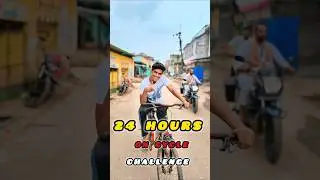 24 HOURS ON CYCLE #viralvideo #viralshorts #trendingshorts #ytshorts #minivlog #challenge #shorts