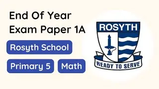 Primary 5 End Of Year Exam Paper 1A 2024 Rosyth School