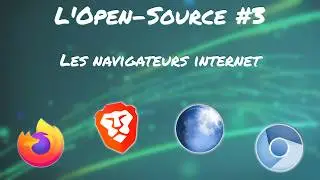 L'Open-source #3 - Les navigateurs internet