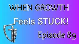 Episode 89 | When Growth Feels Slow: Speaking Truth in Love & Trusting God&rsquo;s Process