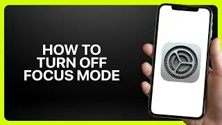 How To Turn Off Focus Mode In iPhone Settings 2026! Tutorial