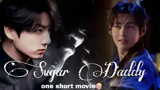 SUGAR DADDY 🙈💅👅( ONE SHORT MOVIE🍿🎥) 