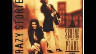 Serene and Pearl   Crazy Stories