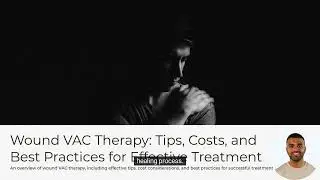Wound Vac Therapy Expert Tips, Best Practices, and Cost Considerations for Effective Treatment