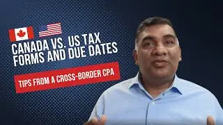 Comparison: Canadian vs. US Tax Forms and Due Dates