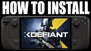 How To Install XDefiant On Steam Deck | Easy Fast Guide!