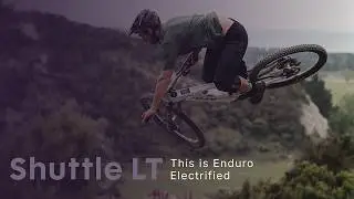 Shuttle LT - This is Enduro Electrified