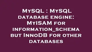 MySQL : MySQL database engine: MyISAM for information_schema but InnoDB for other databases