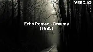Echo Romeo - Dreams (1985)