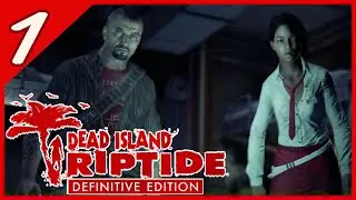 [1] Let's Play Dead Island: Riptide - Definitive Edition | Here We Go Again