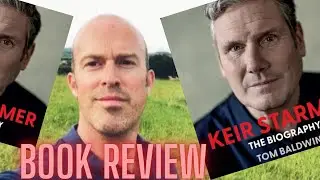 Keir Starmer The biography by Tom Baldwin?| BOOK REVIEW