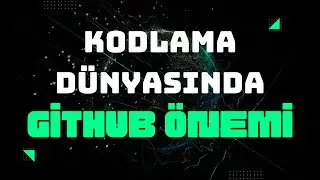 GitHub Önemi ve GitHub'a Giriş