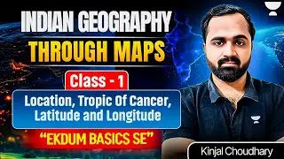 Indian Geography Through Maps | Class 1: Location, States & Geographical Features | Kinjal
