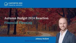 Autumn Budget 2024: Financial Planning