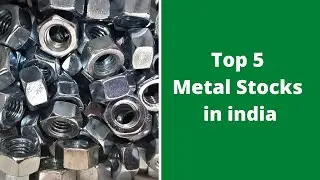 Top 5 Metal Stocks in India | Metal Companies in india | Multibagger Stocks 2022 in India