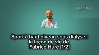 Sport à haut niveau sous dialyse : la leçon de vie de Fabrice Huré (1/2)